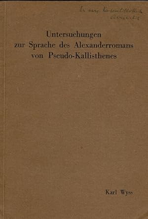 Untersuchungen zur Sprache des Alexanderromans von Pseudo-Kallisthenes (Laut- und Formenlehre des...