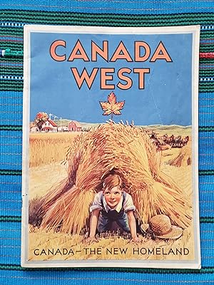 CANADA WEST: Canada - The New Homeland: Information for the Intending Settler (1927)