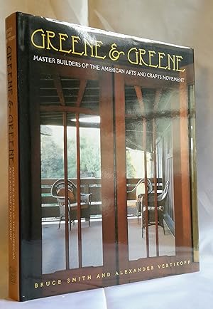 Greene & Greene. Master Builders of the American Arts and Crafts Movement.
