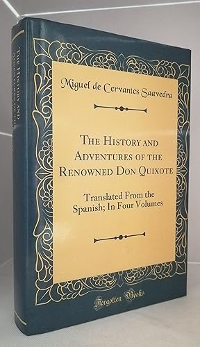 The History and Adventures of the Renowned Don Quixote: Translated From the Spanish; In Four Volu...