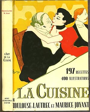 La Cuisine de Toulouse-Lautrec, Maurice Joyant. 197 Recettes Nouvelles, 400 Illustrations