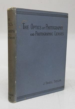 The Optics of Photography and Photographic Lenses