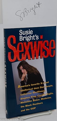 Susie Bright's Sexwise: America's favorite X-rated intellectual does Dan Quayle, Catherine McKinn...