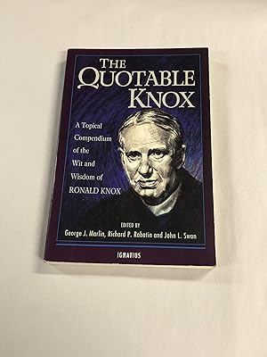 The Quotable Knox: A Topical Compendium of the Wit and Wisdom of Ronald Knox