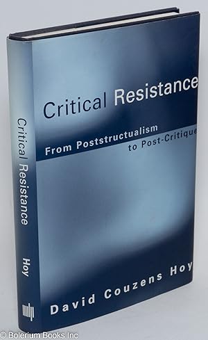 Critical resistance; from poststructuralism to post-critique