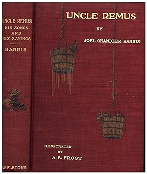 Uncle Remus / His Songs and His Sayings / New and Revised Edition