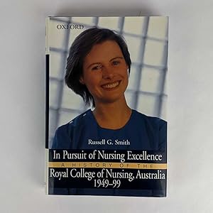 In Pursuit of Nursing Excellence: A History of the Royal College of Nursing, Australia, 1949-99