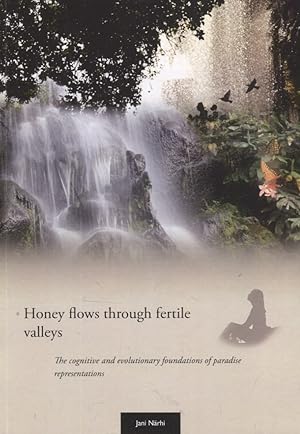 Honey Flows Through Fertile Valleys : The Cognitive and Evolutionary Foundations of Paradise Repr...