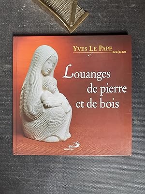 Sculptures d'Yves Le Pape - Louanges de pierre et de bois