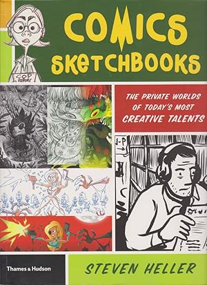 Comics Sketchbooks. The Private Worlds of Today's Most Creative Talents.