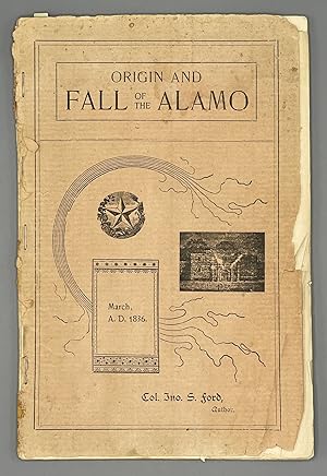 Origin and Fall Of The Alamo. March 6, 1836