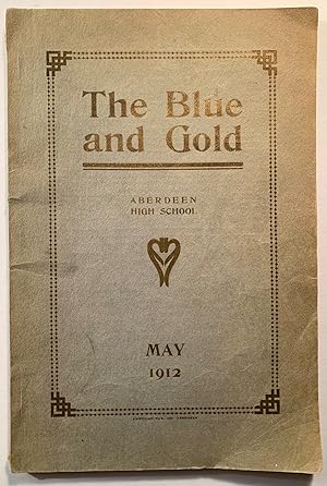 Blue and Gold Aberdeen (South Dakota) High School Yearbook May 1912, Volume 4 Number 7