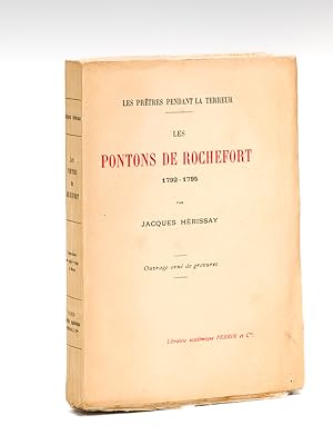 Le Pontons de Rochefort 1792-1795. Les Prêtres pendant la Terreur [ Edition originale ]