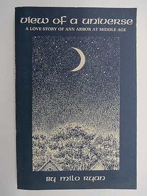 VIEW OF A UNIVERSE A Love Story of Ann Arbor At Middle Age