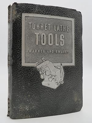 TURRET LATHE TOOLS CATALOG AND MANUAL NO. 38. WARNER & SWASEY COMPANY
