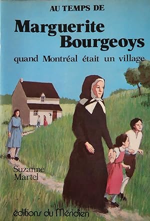 Au temps de Marguerite Bourgeoys quand Montréal était un village