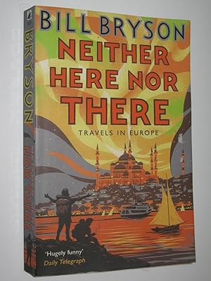 Neither Here Nor There : Travels In Europe