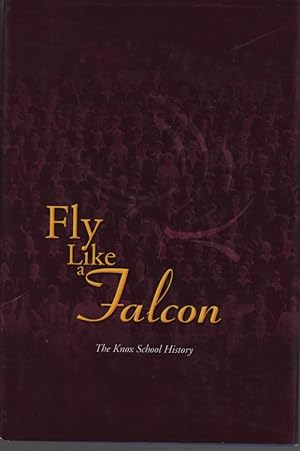 FLY LIKE A FALCON : HISTORY OF THE KNOX SCHOOL The School on Top of the Hill, Burwood Highway, Wa...