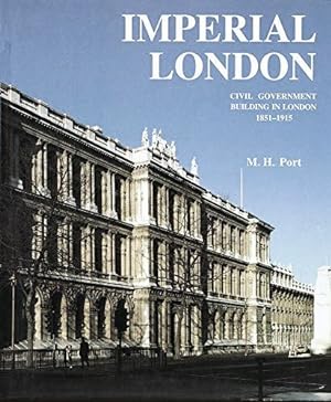 Imperial London : Civil Government Building in London 1851-1915