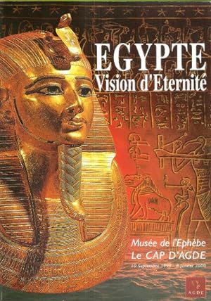 EGYPTE Vision D'éternité : Catalogue D'exposition - Le Cap D'Agde - Musée De L'Ephebe - 10 Septem...