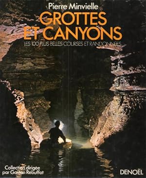 Grottes et Canyons : les 100 plus belles courses et randonnées