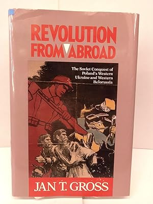 Revolution from Abroad: The Soviet Conquest of Poland's Western Ukraine and Western Belorussia
