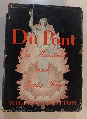 DU PONT : ONE HUNDRED AND FORTY YEARS