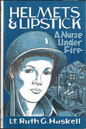 Helmets & Lipstick A Nurse Under Fire