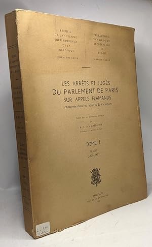 Les arrêts et jugés du parlement de Paris sur appels flamands conservés dans les registres du Par...