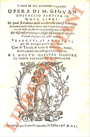 I casi de gli huomini illustri . Tradotti, et ampliati per M. Giuseppe Betussi da Bassano. Con la...