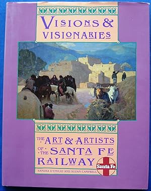 VISIONS & VISIONARIES - THE ART & ARTISTS OF THE SANTA FE RAILWAY