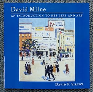 DAVID MILNE: AN INTRODUCTION TO HIS LIFE AND ART.