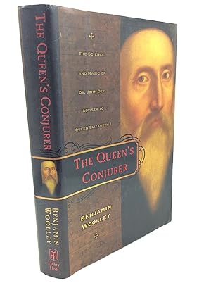 THE QUEEN'S CONJURER: The Science and Magic of Dr. John Dee, Adviser to Queen Elizabeth
