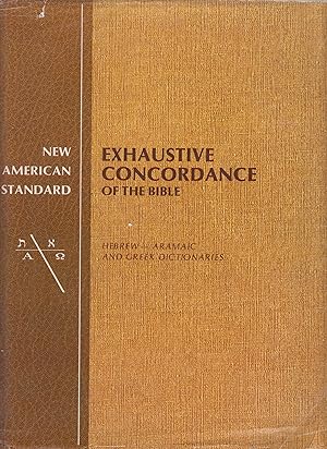 New American Standard Exhaustive Concordance of the Bible/Hebrew-Aramaic and Greek Dictionaries