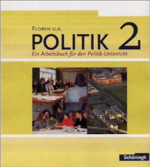 Floren u.a. Politik - Arbeitsbücher für den Politikunterricht: Band 2