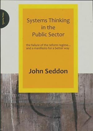 Systems thinking in the public sector - John Seddon