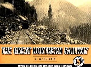 The great northern railway. A history - Ralph W. Hidy
