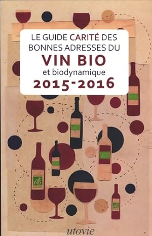 Le guide Carit? des bonnes adresses du vin bio et biodynamique 2015-2016 - Jean-Marc Carit?