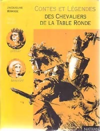 Contes et l?gendes des chevaliers de la table ronde - Odile Mirande