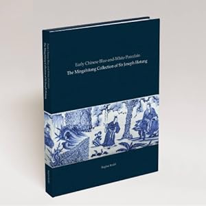 Early Chinese Blue and White Porcelain : The Mingzhitang Collection of Sir Joseph Hotung