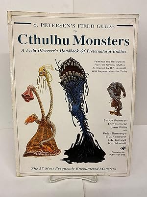Petersen's Field Guide to Cthulhu Monsters: A Field Observer's Handbook of Preternatural Entities...