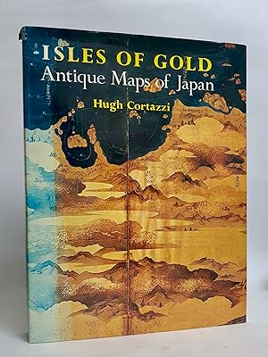 Isles of Gold: Antique Maps of Japan [SIGNED by author]