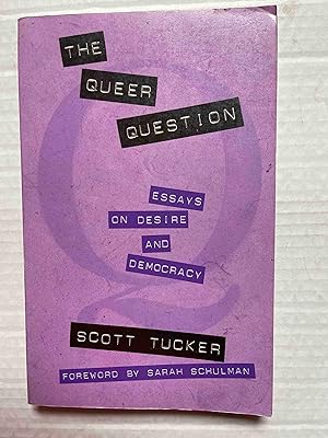 The Queer Question: Essays on Desire and Democracy