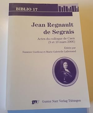 Jean Regnault de Segrais - Actes du colloque de Caen ( Mars 2006)