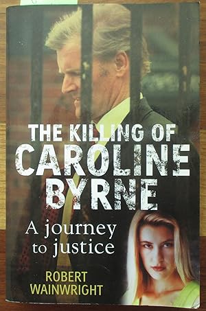 Killing of Caroline Byrne, The: A Journey to Justice