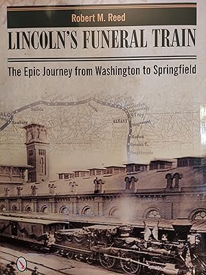 Lincoln's Funeral Train : The Epic Journey from Washington to Springfield