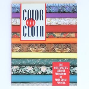 Color and Cloth: The Quiltmaker's Ultimate Workbook