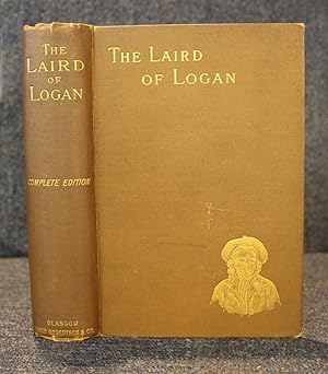 The Laird of Logan ; or Anecdotes and Tales Illustrative of the Wit and Humour of Scotland
