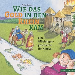 Wie das Gold in den Rhein kam : Eine Nibelungengeschichte für Kinder.