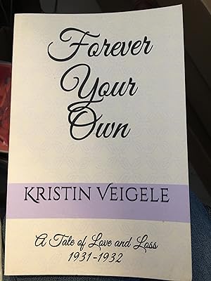 Signed. Forever Your Own: A Tale of Love and Loss 1931-1932